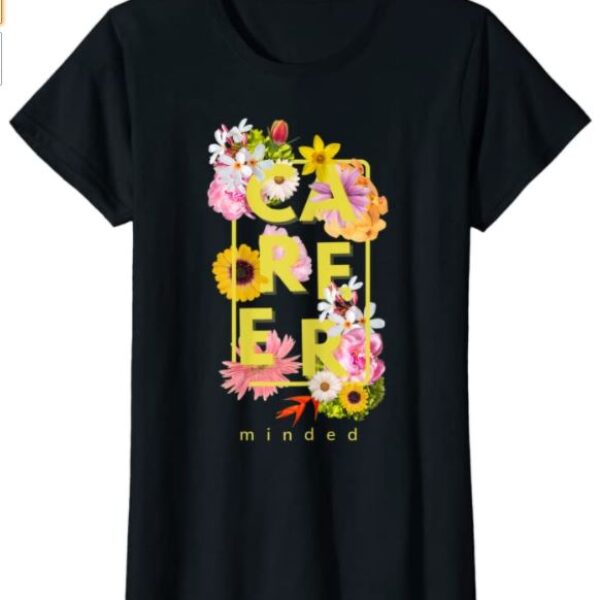 Career Minded Floral Typography T-Shirt